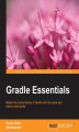 Okładka książki: Gradle Essentials. Master the fundamentals of Gradle using real-world projects with this quick and easy-to-read guide