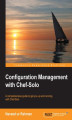 Okładka książki: Configuration Management with Chef-Solo. A comprehensive guide to get you up and running with Chef-Solo