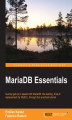Okładka książki: MariaDB Essentials. Quickly get up to speed with MariaDB—the leading, drop-in replacement for MySQL, through this practical tutorial