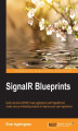 Okładka książki: SignalR Blueprints. Build real-time ASP.NET web applications with SignalR and create various interesting projects to improve your user experience