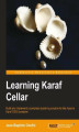 Okładka książki: Learning Karaf Cellar. Build and implement a complete clustering solution for the Apache Karaf OSGi container