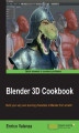 Okładka książki: Blender 3D Cookbook. Build your very own stunning characters in Blender from scratch