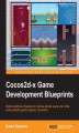 Okładka książki: Cocos2d-x Game Development Blueprints. Build a plethora of games for various genres using one of the most powerful game engines, Cocos2d-x
