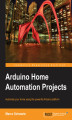 Okładka książki: Arduino Home Automation Projects. Automate your home using the powerful Arduino platform