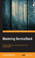 Okładka książki: Mastering ServiceStack. Utilize ServiceStack as the rock solid foundation of your distributed system