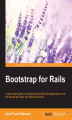 Okładka książki: Bootstrap for Rails. A quick-start guide to developing beautiful web applications with the Bootstrap toolkit and Rails framework