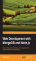 Okładka książki: Web Development with MongoDB and Node.js. Build an interactive and full-featured web application from scratch using Node.js and MongoDB