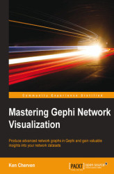 Okładka: Mastering Gephi Network Visualization. Produce advanced network graphs in Gephi and gain valuable insights into your network datasets