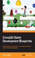 Okładka książki: Cocos2d Game Development Blueprints. Design, develop, and create your own successful iOS games using the Cocos2d game engine