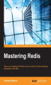 Okładka książki: Mastering Redis. Take your knowledge of Redis to the next level to build enthralling applications with ease