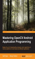 Okładka książki: Mastering OpenCV Android Application Programming. Master the art of implementing computer vision algorithms on Android platforms to build robust and efficient applications