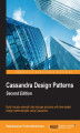 Okładka książki: Cassandra Design Patterns. Build real-world, industry-strength data storage solutions with time-tested design methodologies using Cassandra - Second Edition