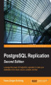 Okładka książki: PostgreSQL Replication. Leverage the power of PostgreSQL replication to make your databases more robust, secure, scalable, and fast