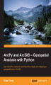 Okładka książki: ArcPy and ArcGIS - Geospatial Analysis with Python. Use the ArcPy module to automate the analysis and mapping of geospatial data in ArcGIS