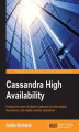 Okładka książki: Cassandra High Availability. Harness the power of Apache Cassandra to build scalable, fault-tolerant, and readily available applications