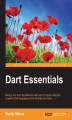 Okładka książki: Dart Essentials. Design and build full-featured web and CLI apps using the powerful Dart language and its libraries and tools
