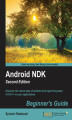 Okładka książki: Android NDK: Beginner's Guide. Discover the native side of Android and inject the power of C/C++ in your applications