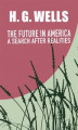 Okładka książki: The Future in America: a Search after Realities