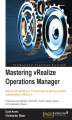 Okładka książki: Mastering vRealize Operations Manager. Analyze and optimize your IT environment by gaining a practical understanding of vRealize Operations Manager