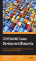 Okładka książki: CRYENGINE Game Development Blueprints. Perfect the art of creating CRYENGINE games through exciting, hands-on game development projects