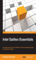 Okładka książki: Intel Galileo Essentials. Leverage the power of Intel Galileo to construct amazingly simple, yet impressive projects