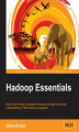 Okładka książki: Hadoop Essentials. Delve into the key concepts of Hadoop and get a thorough understanding of the Hadoop ecosystem