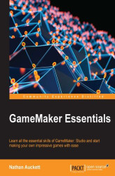 Okładka: GameMaker Essentials. Learn all the essential skills of GameMaker: Studio and start making your own impressive games with ease
