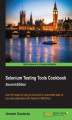 Okładka książki: Selenium Testing Tools Cookbook. Over 90 recipes to help you build and run automated tests for your web applications with Selenium WebDriver