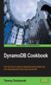 Okładka książki: DynamoDB Cookbook. Over 90 hands-on recipes to design Internet scalable web and mobile applications with Amazon DynamoDB
