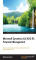 Okładka książki: Microsoft Dynamics AX 2012 R3 Financial Management. Boost your accounting and financial skills with Microsoft Dynamics AX 2012 R3