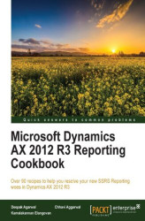Okładka: Microsoft Dynamics AX 2012 R3 Reporting Cookbook. Over 90 recipes to help you resolve your new SSRS Reporting woes in Dynamics AX 2012 R3