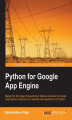Okładka książki: Python for Google App Engine. Master the full range of development features provided by Google App Engine to build and run scalable web applications in Python