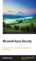 Okładka książki: Microsoft Azure Security. Protect your solutions from malicious users using Microsoft Azure Services