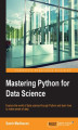 Okładka książki: Mastering Python for Data Science. Explore the world of data science through Python and learn how to make sense of data