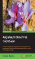 Okładka książki: AngularJS Directives Cookbook. Extend the capabilities of AngularJS and build dynamic web applications
