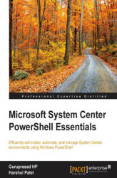 Okładka: Microsoft System Center PowerShell Essentials. Efficiently administer, automate, and manage System Center environments using Windows PowerShell