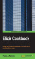 Okładka książki: Elixir Cookbook. Unleash the full power of programming in Elixir with over 60 incredibly effective recipes