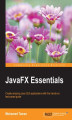 Okładka książki: JavaFX Essentials. Create amazing Java GUI applications with this hands-on, fast-paced guide