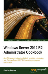 Okładka: Windows Server 2012 R2 Administrator Cookbook. Over 80 hands-on recipes to effectively administer and manage your Windows Server 2012 R2 infrastructure in enterprise environments