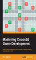 Okładka książki: Mastering Cocos2d Game Development. Master game development with Cocos2d to develop amazing mobile games for iOS