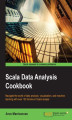 Okładka książki: Scala Data Analysis Cookbook. Navigate the world of data analysis, visualization, and machine learning with over 100 hands-on Scala recipes