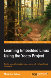Okładka: Learning Embedded Linux Using the Yocto Project. Develop powerful embedded Linux systems with the Yocto Project components