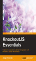 Okładka książki: KnockoutJS Essentials. Implement a successful JavaScript-rich application with KnockoutJS, jQuery, and Bootstrap