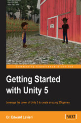 Okładka: Getting Started with Unity 5. Leverage the power of Unity 5 to create amazing 3D games