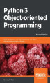 Okładka książki: Python 3 Object-oriented Programming. Building robust and maintainable software with object oriented design patterns in Python