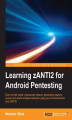 Okładka książki: Learning zANTI2 for Android Pentesting. Dive into the world of advanced network penetration tests to survey and attack wireless networks using your Android device and zANTI2