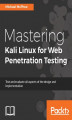 Okładka książki: Mastering Kali Linux for Web Penetration Testing