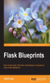 Okładka książki: Flask Blueprints. Dive into the world of the Flask microframework to develop an array of web applications