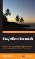 Okładka książki: BeagleBone Essentials. Harness the power of the BeagleBone Black to manage external environments using C, Bash, and Python/PHP programming