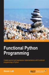 Okładka: Functional Python Programming. Create succinct and expressive implementations with functional programming in Python